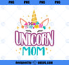 Unicorn Mom Unicorns Birthday Party Squad Matching Mamacorn PNG, Magic Unicorn PNG, Unicorn PNG