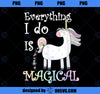 Unicorn Pooping Rainbow Glitter Everything I Do Is Magical PNG, Magic Unicorn PNG, Unicorn PNG