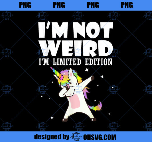 Unicorn Shirt Im Not Weird Im Limited Edition PNG, Magic Unicorn PNG, Unicorn PNG