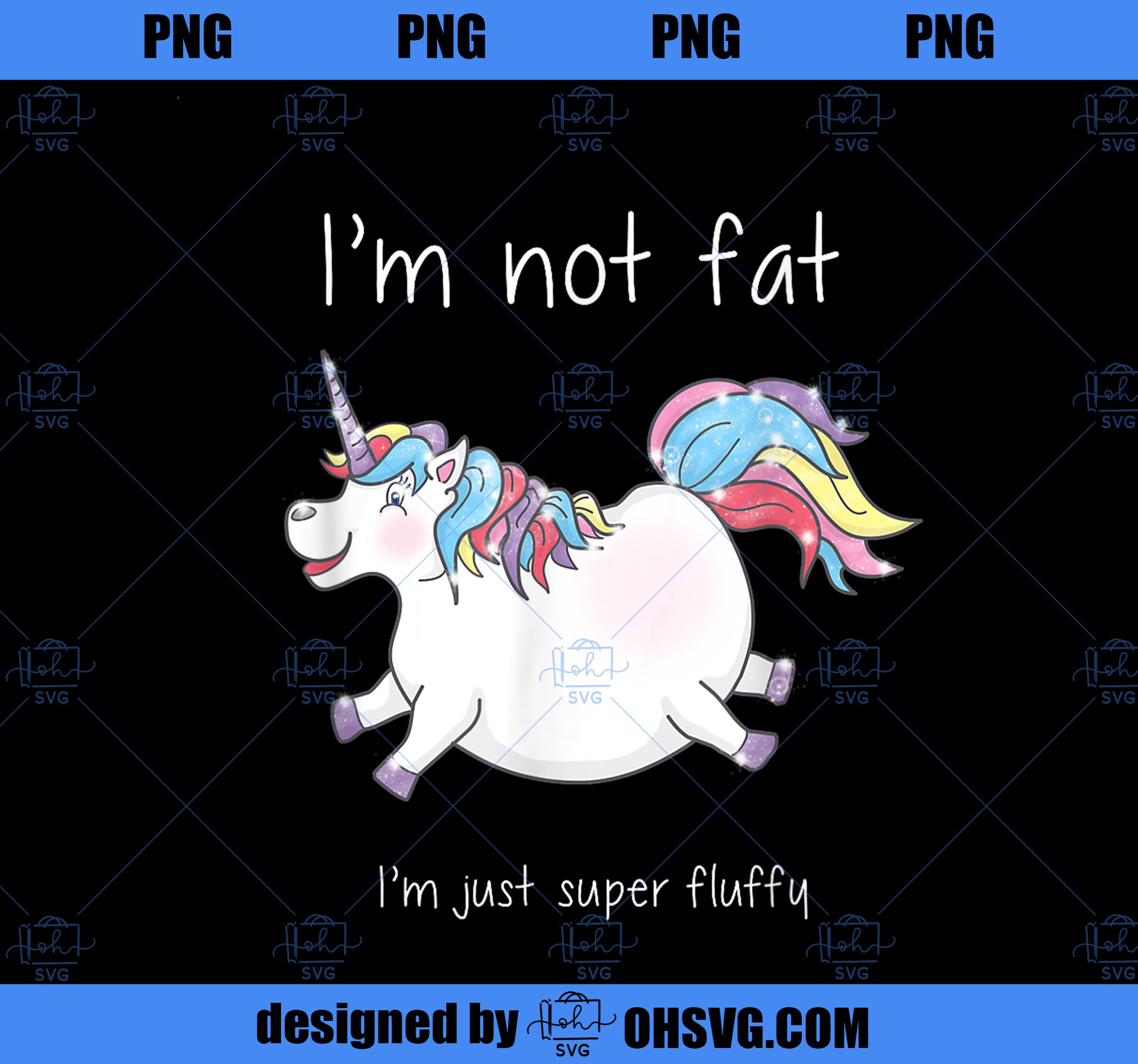 Unicorn Shirt, Im not fat, Im just super fluffy PNG, Magic Unicorn PNG, Unicorn PNG