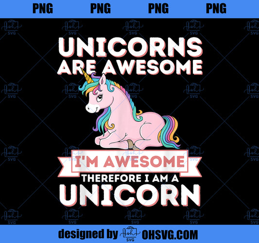 Unicorns Are Awesome Im A Unicorn Funny Rainbow Unicorn PNG, Magic Unicorn PNG, Unicorn PNG