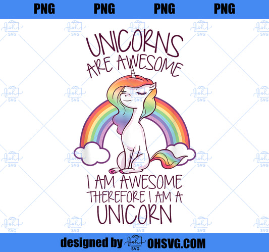 Unicorns Are Awesome Therefore I Am A Unicorn Funny T Shirt PNG, Magic Unicorn PNG, Unicorn PNG