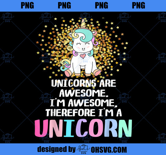 Unicorns Are Awesome Therefore I am A Unicorn Funny PNG, Magic Unicorn PNG, Unicorn PNG