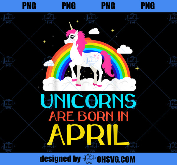 Unicorns Are Born In April Rainbow Artistic Cool PNG, Magic Unicorn PN ...