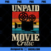 Unpaid Movie Critic Vintage Film Camera Filmmaker Funny Gift PNG, Movies PNG, Filmmaker PNG