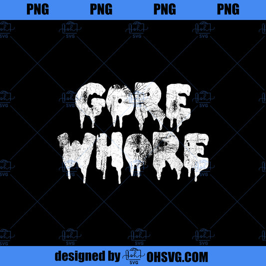 Vintage Scary Gore Whore Goth Horror Movie Fan Punk Metal PNG, Movies PNG, Gore Whore PNG
