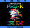 Watch Out PreK Here I Come Unicorn Back To School PNG, Magic Unicorn PNG, Unicorn PNG