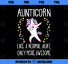Womens Aunt Unicorn Aunticorn Like A Normal Aunt Only More Awesome  PNG, Magic Unicorn PNG, Unicorn PNG