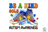 Be A Kind Sole Autism Awareness PNG , Autism Awareness PNG , Autism Puzzle PNG