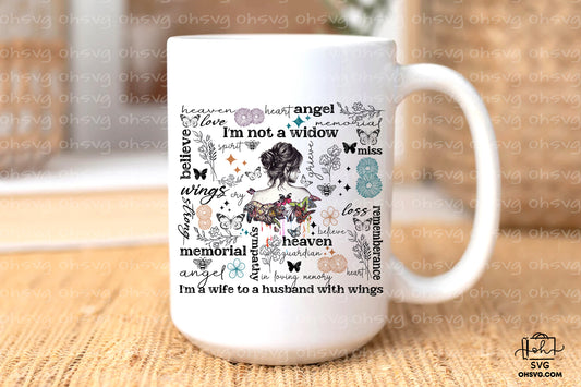 I'm Not A Widow I'm A Wife To A Husband With Wings PNG, Angel Wings PNG, Memorial PNG, Heaven PNG