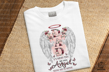Dad I Used To Be His Angel Now He Is Mine PNG, Angel Wings PNG, Memorial PNG, Heaven PNG