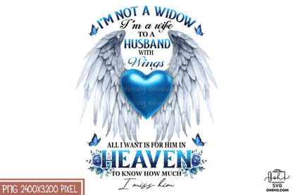 I'm Not A Widow, I'm A Wife To A Husband With Wings PNG, Angel Wings PNG, Memorial PNG, Heaven PNG