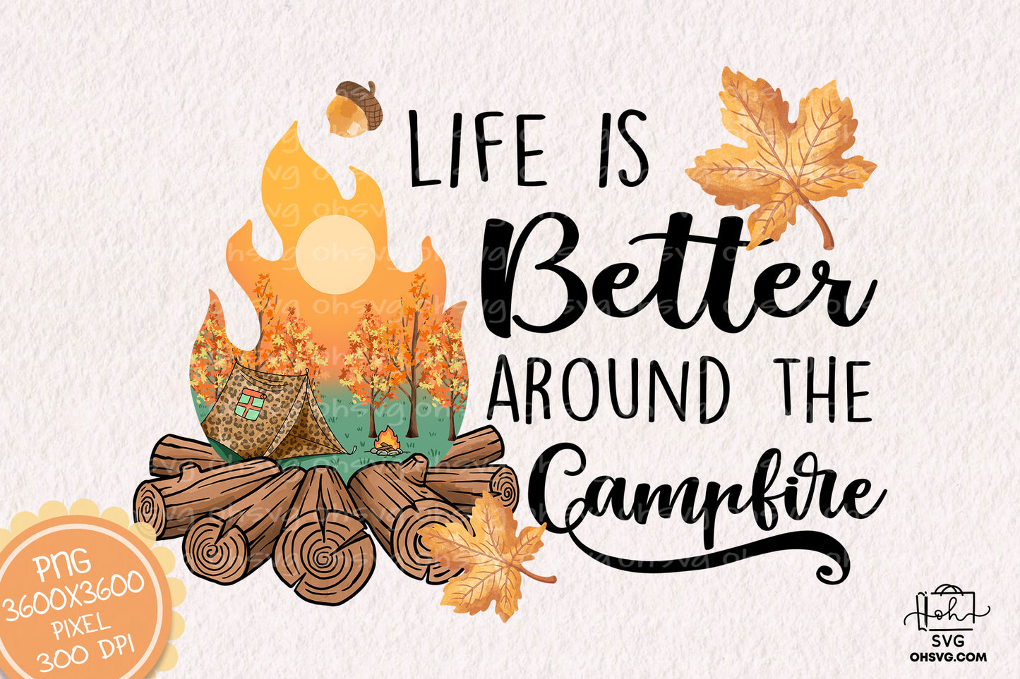 Life Is Better Around The Campfire Sublimation PNG, Camping Life PNG, Camping Outdoor PNG