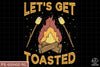 Let&#39;s Get Toasted Sublimation PNG, Camping Life PNG, Camping Outdoor PNG