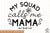 My Squad Calls Me Mama Sublimation SVG, Mom SVG, Mothers Day SVG