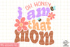 Oh Honey I Am That Mom Sublimation PNG, Mom PNG, Mothers Day PNG