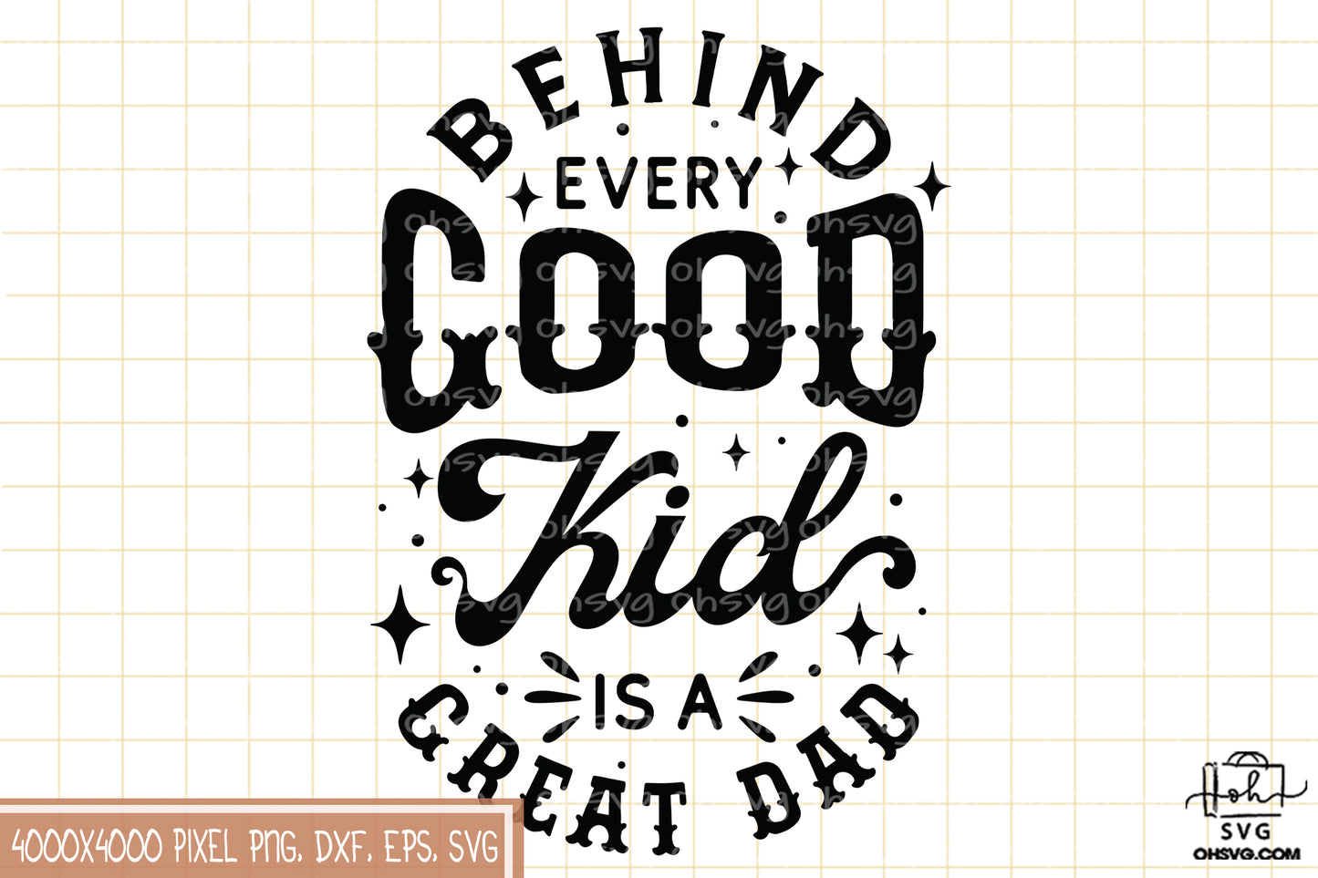 Behind Every Good Kid is a Great Dad SVG, Stepdad SVG, Father Day SVG