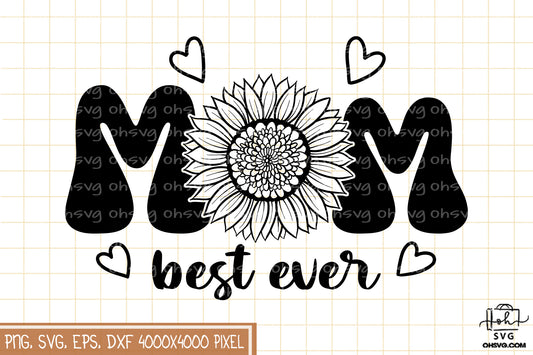 Mom Best Ever Sunflower Sublimation SVG, Mom SVG, Mothers Day SVG