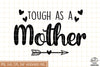 Tough As a Mother Sublimation SVG, Mom SVG, Mothers Day SVG