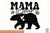 Mama Bear Sublimation SVG, Mom SVG, Mothers Day SVG