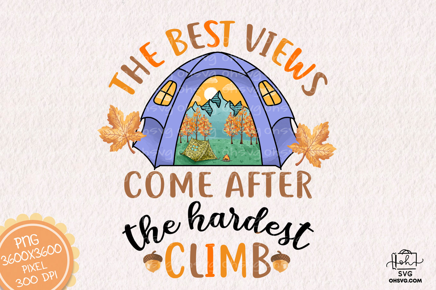 The Best Views Come After The Hardest Climb Sublimation PNG, Camping Life PNG, Camping Outdoor PNG