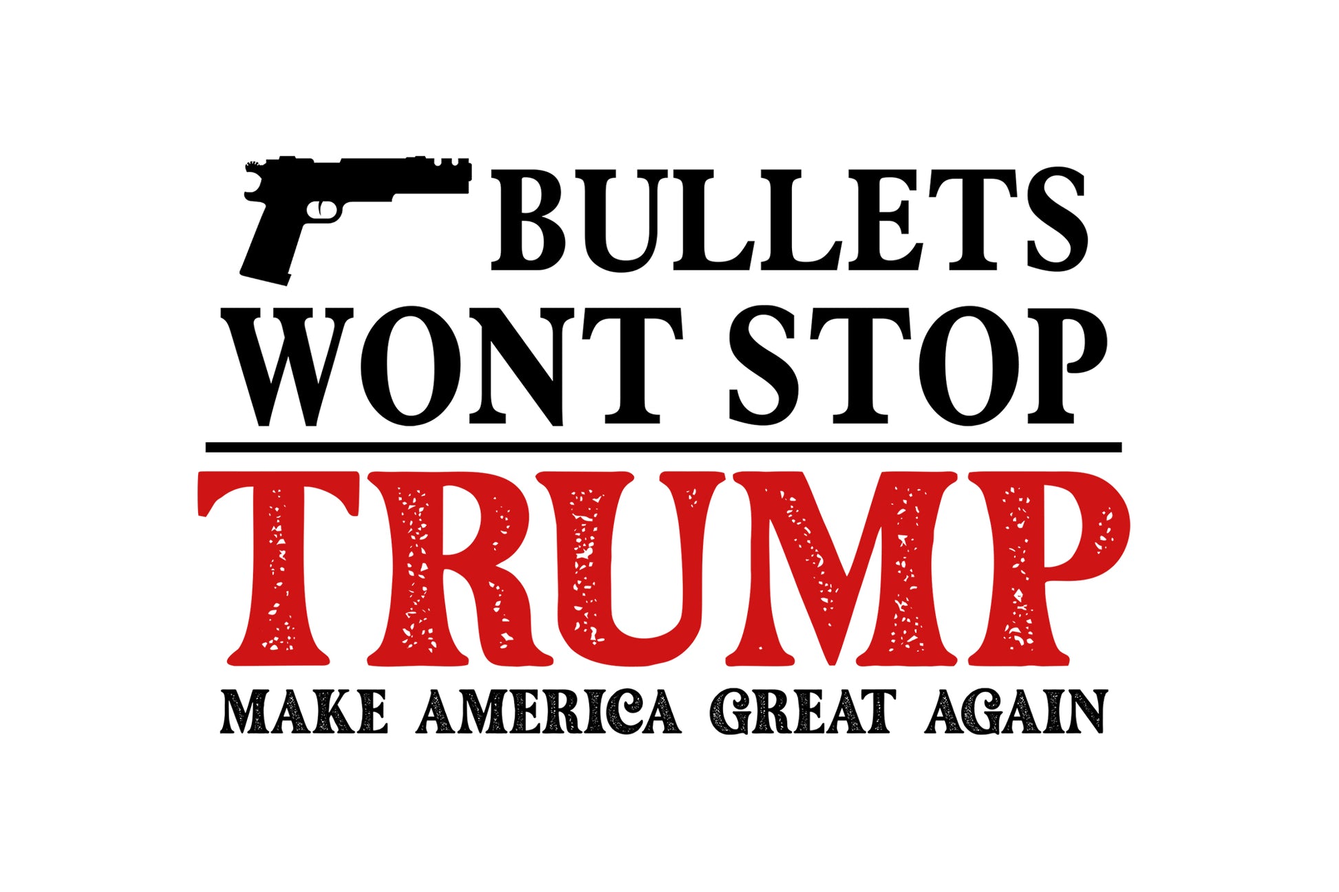 Bullets Wont Stop Trump PNG, Trump PNG, Vote PNG โ ohsvg