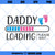 Daddy Loading SVG, Daddy To Be SVG, Pregnancy Announcement SVG