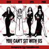 You Can’t Sit With Us SVG, Morticia Addams SVG, Vampira Bride SVG, Frankenstein Bride SVG