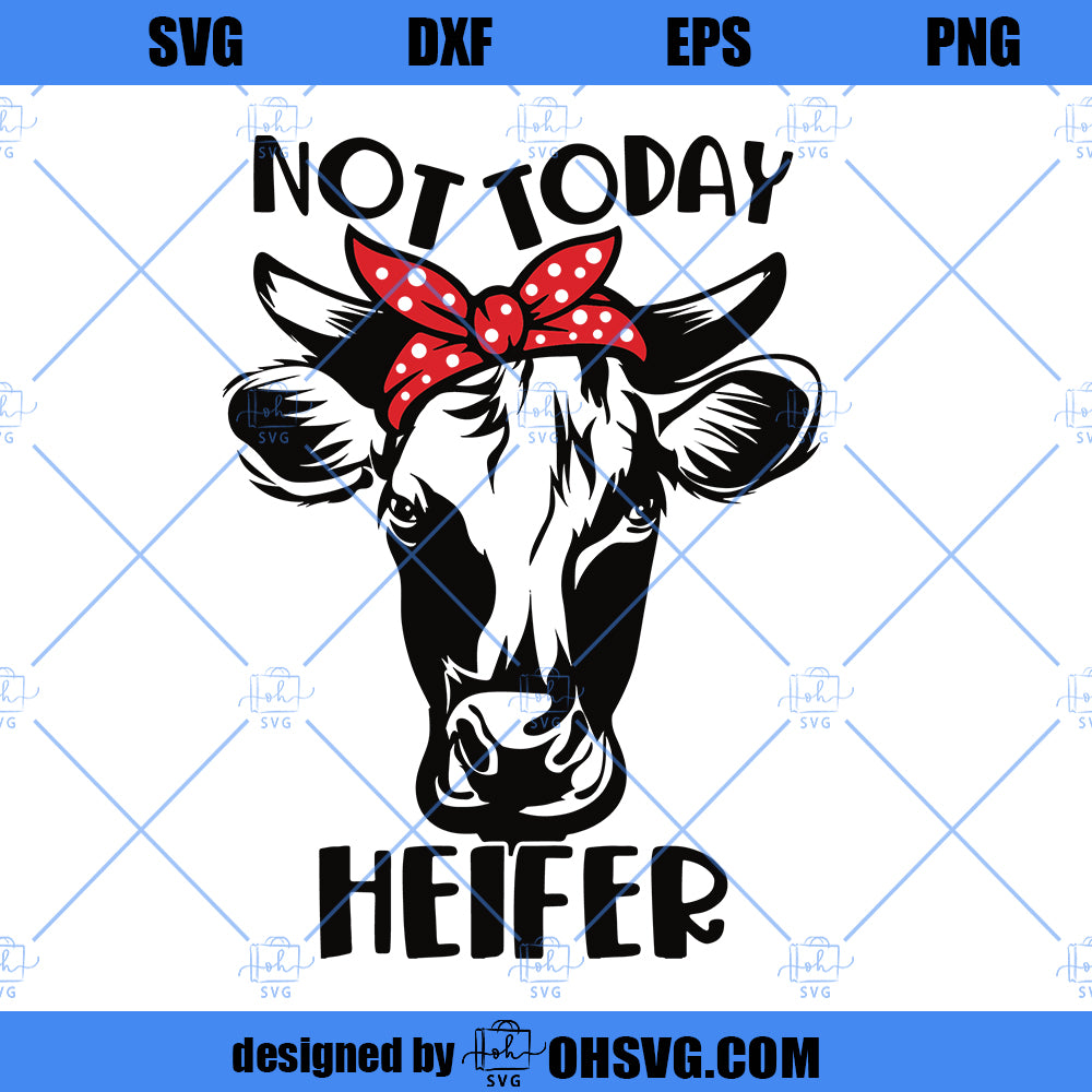 Not Today Heifer Cow SVG, Funny Farm Animal SVG, Funny Heifer SVG