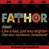  Fathor Like Dad Just Way Mightier SVG, Hero Fathor SVG, Fathers Day SVG