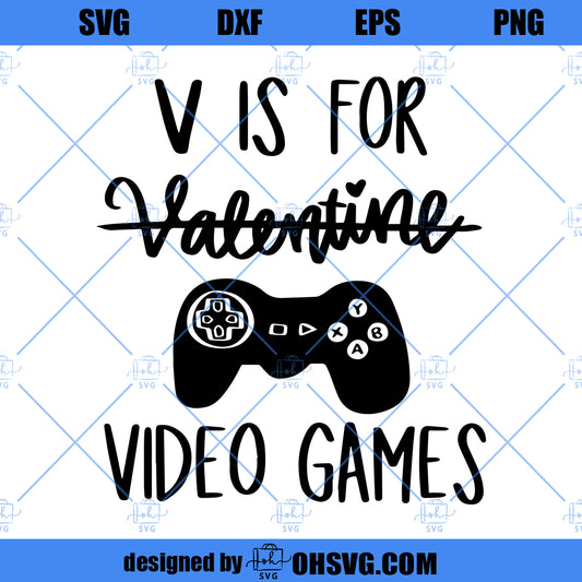 V Is For Video Games SVG, Game Valentine SVG PNG DXF Cut Files For Cricut