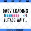 Baby Loading Please Wait SVG, Baby Gender SVG, New Baby SVG