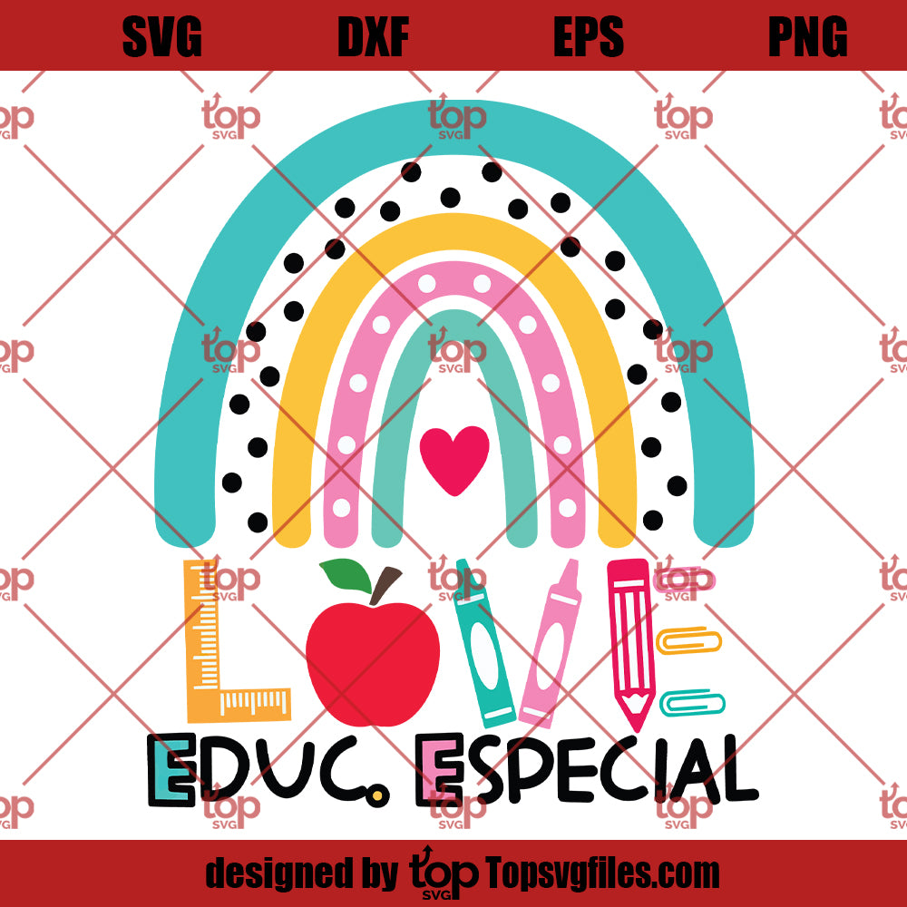 Love Educ Especial Teacher SVG, Teacher Rainbow SVG PNG DXF Cut Files For Cricut