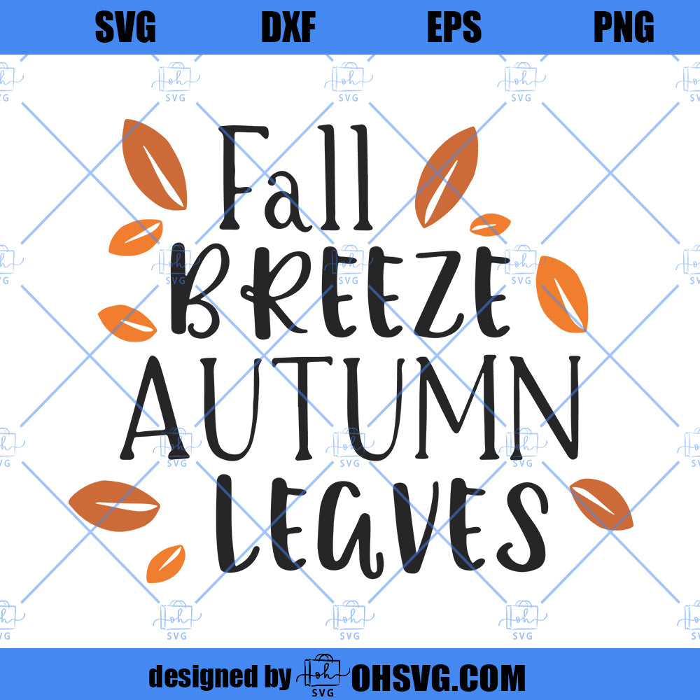 Fall breeze and autumn leaves svg, Fall svg, Fall sayings svg, Autumn svg, Fall quote svg, Fall sign svg, Autumn sayings svg, Fall cut file