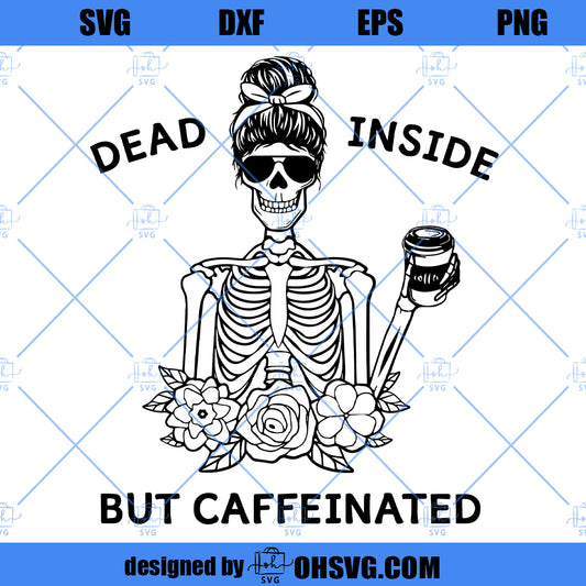 Dead Inside But Caffeinated SVG, Coffee SVG, Skeleton SVG