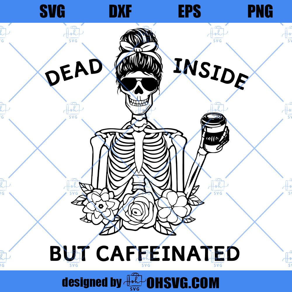 Dead Inside But Caffeinated SVG, Coffee SVG, Skeleton SVG