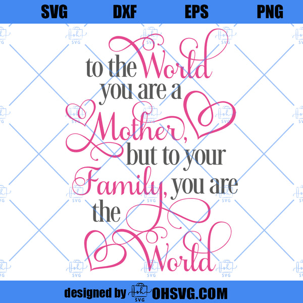 Happy Mother's Day SVG, You Are The World SVG, Mother SVG - ohsvg