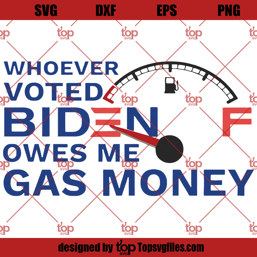 Whoever Voted Biden Owes Me Gas Money SVG, Anti Biden SVG