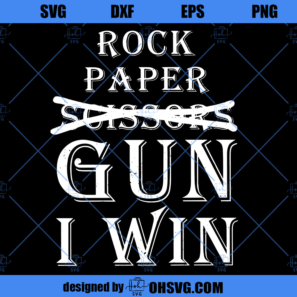 Rock Paper Gun I Win SVG, Funny Gun SVG PNG DXF Cut Files For Cricut