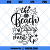 The Beach is Calling and I must Go, Svg Design for Tumbler, Cut File, Vacation Design, Summer Quote, Beach Quote, Vinyl Decal Vector File