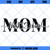 Mom Best Ever SVG, Mother&#39;s Day SVG, Mom Love SVG, Mom SVG
