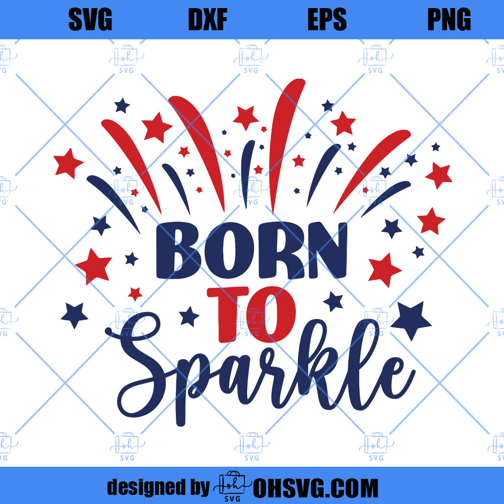 Born To Sparkle svg, Brand Sparkling new svg, Sparkle svg, 4th of July Svg, Independence Day Svg, Born to Sparkle Cut File