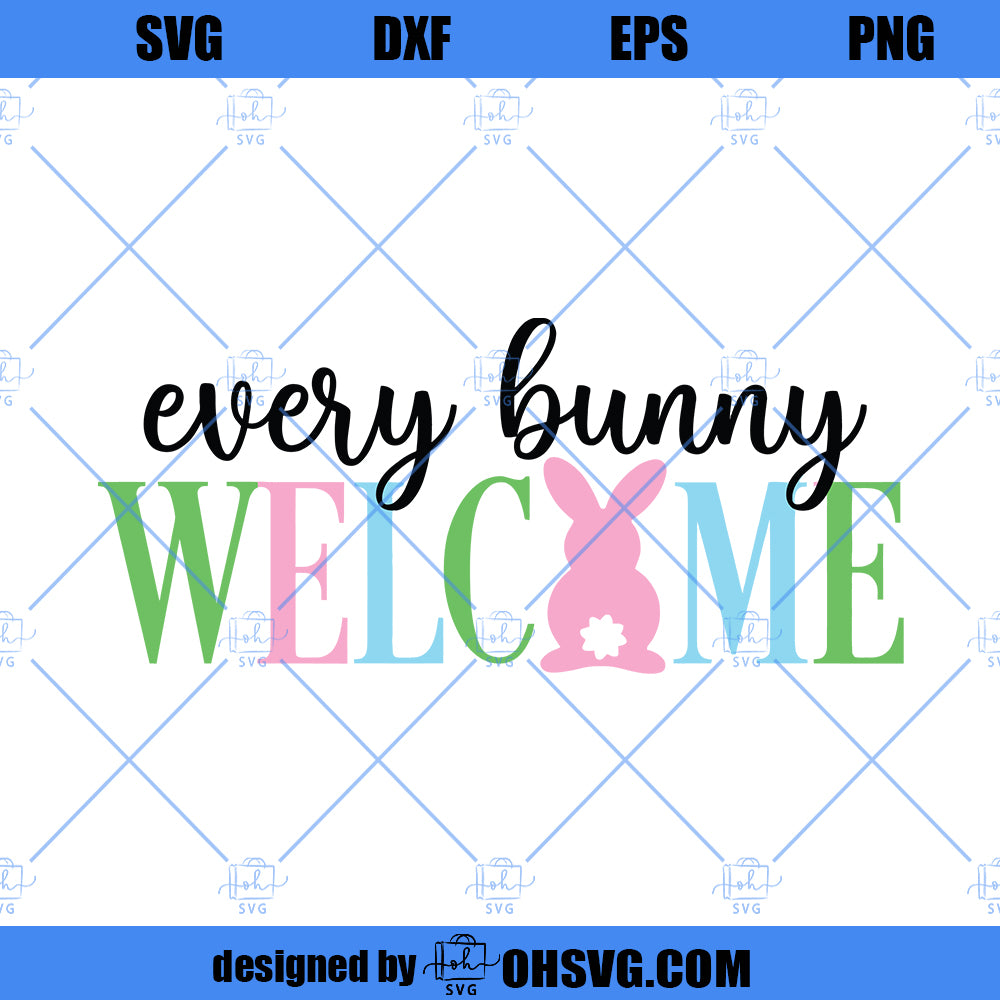 Happy Easter SVG, Easter SVG, Every Bunny Welcome SVG