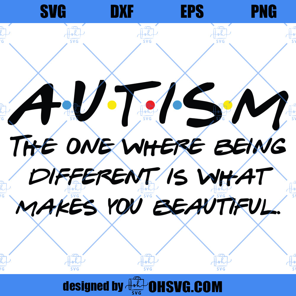 Autism Friend TV Show Style The One Where It's Okay To Be Different Svg eps Vector Instant Download Files Cut files Zip DXF png jpg RA2390