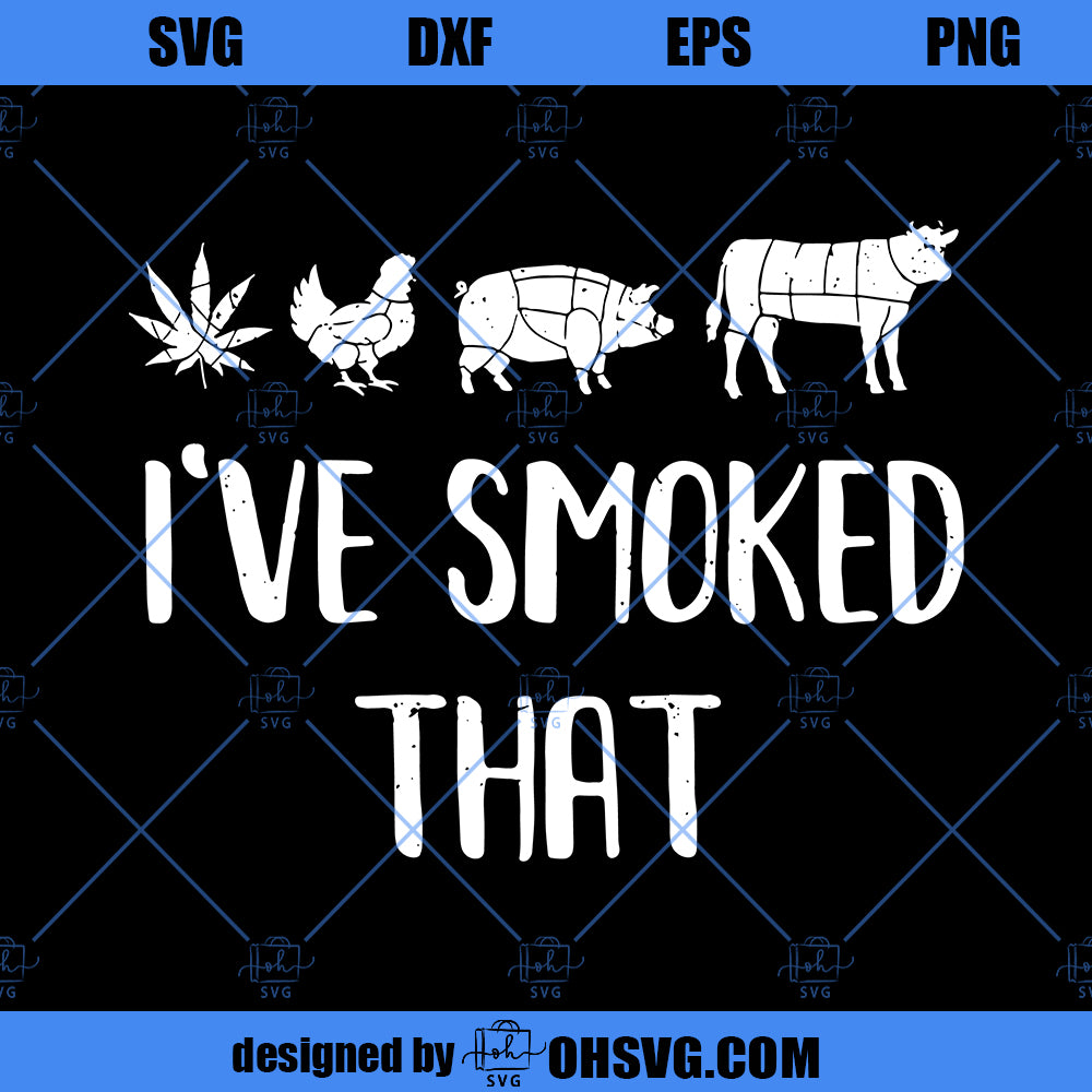 I've Smoked That SVG, Animal Weed SVG, Marijuana Plant SVG