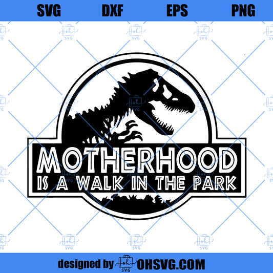 Motherhood Is A Walk In The Park SVG, Mom SVG, Jurrassic Park SVG