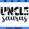 Uncle saurus Svg, T-Rex Dinosaur Svg, Uncle Svg, Dinosaur Uncle Svg, Uncle saurus cut files, Cut File For Cricut and Silhouette