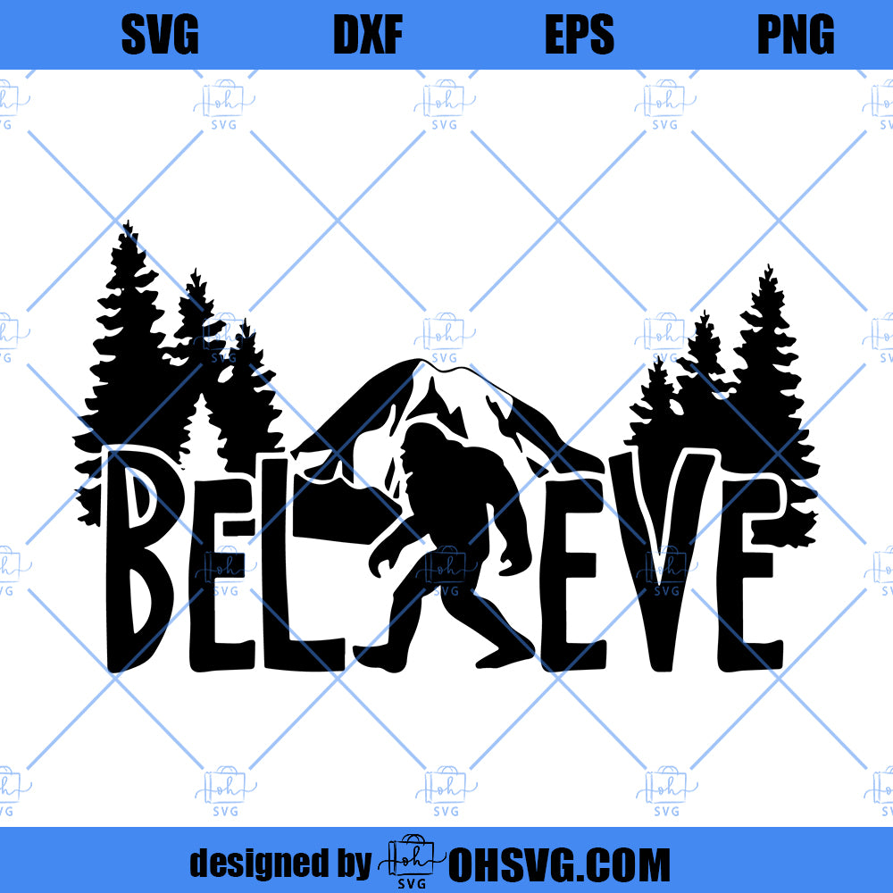 Bigfoot SVG, Bigfoot Believe SVG, Believe SVG, Sasquatch Believe SVG