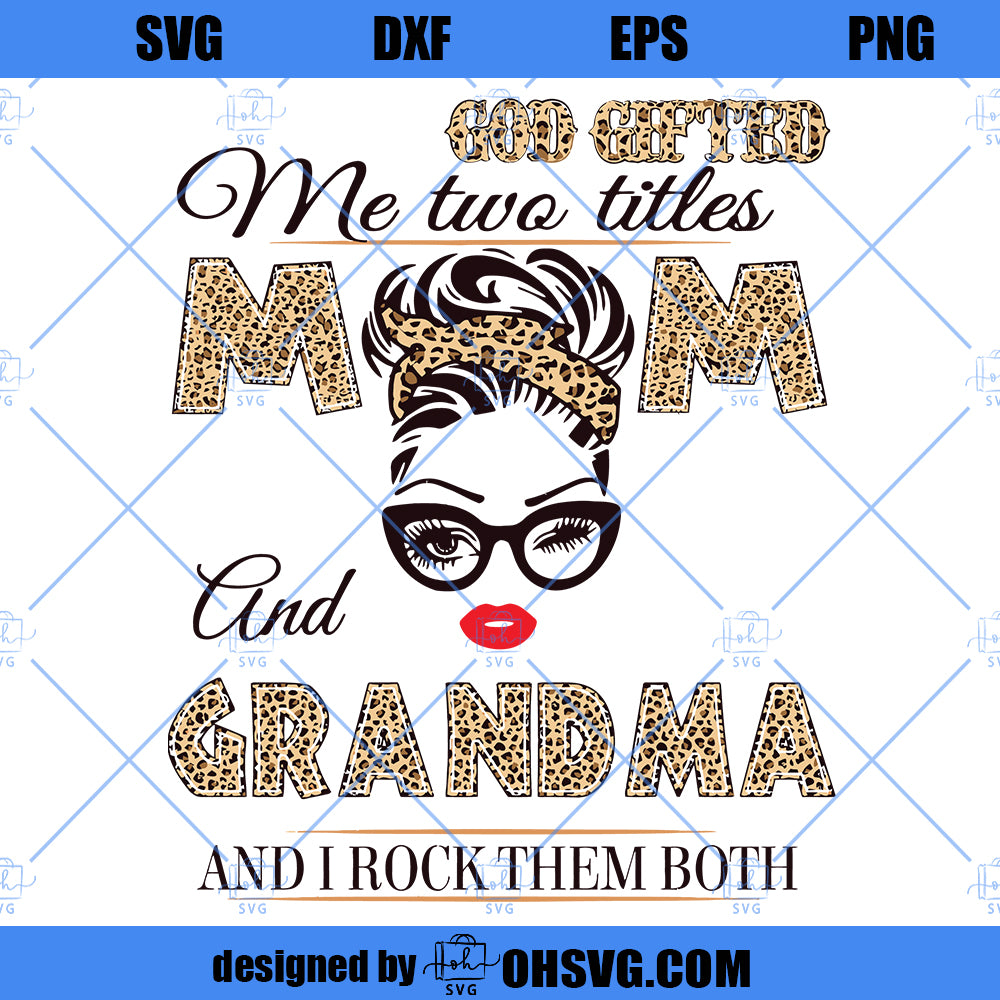 God Gifted Me Two Titles Mom And Grandma SVG, Mom And Grandma SVG