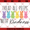 Treat All Peeps With Kindness SVG, Bunny Easter SVG, Peeps SVG